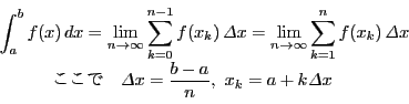 \begin{displaymath}
\begin{array}{l}
\displaystyle \int_a^bf(x)\,dx
=\lim_{n ...
...lta} x=\dfrac{b-a}{n},\ x_k=a+k\mathit{\Delta} x
\end{array}
\end{displaymath}