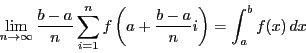 \begin{displaymath}
\lim_{n \to \infty}\dfrac{b-a}{n}
\sum_{i=1}^nf\left(a+\dfrac{b-a}{n}i \right)
=\int_a^bf(x)\,dx
\end{displaymath}
