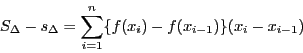 \begin{displaymath}
S_{\Delta}-s_{\Delta}=
\sum_{i=1}^n\{f(x_i)-f(x_{i-1})\}(x_i-x_{i-1})
\end{displaymath}
