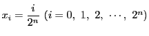 $x_i=\dfrac{i}{2^n}\ (i=0,\ 1,\ 2,\ \cdots,\ 2^n)$