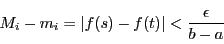 \begin{displaymath}
M_i-m_i=\left\vert f(s)-f(t)\right\vert<\dfrac{\epsilon}{b-a}
\end{displaymath}