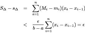 \begin{eqnarray*}
S_{\Delta}-s_{\Delta}&=&\sum_{i=1}^n(M_i-m_i)(x_i-x_{i-1})\\
&<&\dfrac{\epsilon}{b-a}\sum_{i=1}^n(x_i-x_{i-1})=\epsilon
\end{eqnarray*}