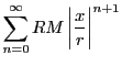 $\displaystyle \sum_{n=0}^{\infty}RM\left\vert\dfrac{x}{r} \right\vert^{n+1}$