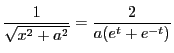 $\dfrac{1}{\sqrt{x^2+a^2}}=\dfrac{2}{a(e^t+e^{-t})}$