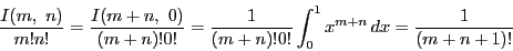 \begin{displaymath}
\dfrac{I(m,\ n)}{m!n!}=
\dfrac{I(m+n,\ 0)}{(m+n)!0!}=\dfrac{1}{(m+n)!0!}\int_0^1x^{m+n}\,dx
=\dfrac{1}{(m+n+1)!}
\end{displaymath}