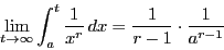 \begin{displaymath}
\lim_{t \to \infty}\int_a^t\dfrac{1}{x^r}\,dx
=\dfrac{1}{r-1}\cdot\dfrac{1}{a^{r-1}}
\end{displaymath}