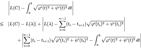 \begin{eqnarray*}
&&\left\vert L(C)-\int_a^b\sqrt{\varphi'(t)^2+\psi'(t)^2}\,dt...
...(t_i)^2}-\int_a^b\sqrt{\varphi'(t)^2+\psi'(t)^2}\,dt\right\vert
\end{eqnarray*}
