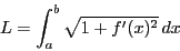 \begin{displaymath}
L=\int_a^b\sqrt{1+f'(x)^2}\,dx
\end{displaymath}