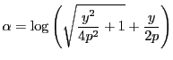 $\alpha=\log\left(\sqrt{\dfrac{y^2}{4p^2}+1}+\dfrac{y}{2p}\right)$
