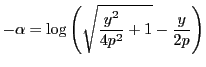 $-\alpha=\log\left(\sqrt{\dfrac{y^2}{4p^2}+1}-\dfrac{y}{2p}\right)$