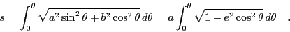\begin{displaymath}
s
=\int_0^{\theta}\sqrt{a^2\sin^2\theta+b^2\cos^2\theta}\,...
...
=a\int_0^{\theta}\sqrt{1-e^2\cos^2\theta}\,d\theta\quad D
\end{displaymath}