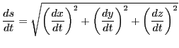 $\dfrac{ds}{dt}=\sqrt{
\left(\dfrac{dx}{dt}\right)^2+
\left(\dfrac{dy}{dt}\right)^2+\left(\dfrac{dz}{dt}\right)^2}$