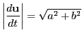 $\left\vert\dfrac{d\mathrm{\bf u}}{dt} \right\vert=\sqrt{a^2+b^2}$