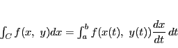 \begin{displaymath}
\int_Cf(x,\ y)dx=\int_a^bf(x(t),\ y(t))\dfrac{dx}{dt}\,dt
\end{displaymath}