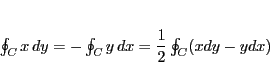 \begin{displaymath}
\oint_Cx\,dy=
-\oint_Cy\,dx=
\dfrac{1}{2}\oint_C(xdy-ydx)
\end{displaymath}