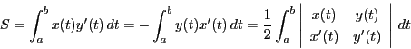 \begin{displaymath}
S=
\int_a^bx(t)y'(t)\,dt=-\int_a^by(t)x'(t)\,dt
=\dfrac{1...
...}
x(t)&y(t)\\
x'(t)&y'(t)
\end{array}
\right\vert\,dt
\end{displaymath}
