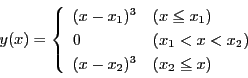 \begin{displaymath}
y(x)=
\left\{
\begin{array}{ll}
(x-x_1)^3&(x\le x_1)\\...
...&(x_1<x<x_2)\\
(x-x_2)^3&(x_2\le x)
\end{array}
\right.
\end{displaymath}