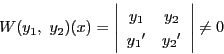 \begin{displaymath}
W(y_1,\ y_2)(x)=
\left\vert
\begin{array}{cc}
y_1&y_2\\
{y_1}'&{y_2}'
\end{array}
\right\vert\ne 0
\end{displaymath}