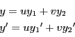 \begin{displaymath}
\begin{array}{l}
y=uy_1+vy_2\\
y'=u{y_1}'+v{y_2}'\\
\end{array}
\end{displaymath}