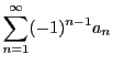 $\displaystyle \sum_{n=1}^{\infty}(-1)^{n-1}a_n$