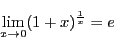 \begin{displaymath}
\lim_{x \to 0}(1+x)^{\frac{1}{x}}=e
\end{displaymath}