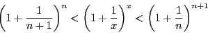 \begin{displaymath}
\left(1+\dfrac{1}{n+1}\right)^n<\left(1+\dfrac{1}{x} \right)^x<
\left(1+\dfrac{1}{n}\right)^{n+1}
\end{displaymath}