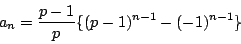 \begin{displaymath}a_n=\dfrac{p-1}{p}\{(p-1)^{n-1}-(-1)^{n-1}\}
\end{displaymath}
