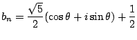 $b_n=\dfrac{\sqrt{5}}{2}(\cos \theta+i\sin \theta)+\dfrac{1}{2}$