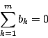 \begin{displaymath}\sum_{k=1}^mb_k=0
\end{displaymath}