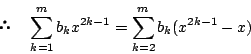 \begin{displaymath} \quad \sum_{k=1}^mb_kx^{2k-1}=\sum_{k=2}^mb_k(x^{2k-1}-x)
\end{displaymath}