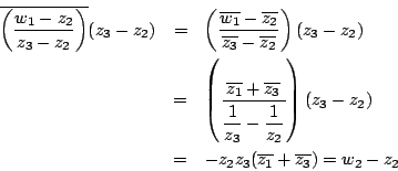 \begin{eqnarray*}\overline{ \left(\dfrac{w_1-z_2}{z_3-z_2}\right)}(z_3-z_2)
&=&...
...(z_3-z_2)\\
&=&-z_2z_3(\overline{z_1}+\overline{z_3})=w_2-z_2
\end{eqnarray*}