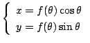 $\left\{
\begin{array}{l}
x=f(\theta)\cos \theta \\
y=f(\theta)\sin \theta
\end{array}\right.$