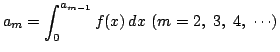$\displaystyle a_m=\int_0^{a_{m-1}}f(x)\,dx\ (m=2,\ 3,\ 4,\ \cdots)$
