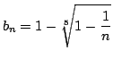 $b_n=1-\sqrt[5]{1-\dfrac{1}{n}}$
