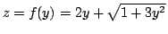 $z=f(y)=2y+\sqrt{1+3y^2}$