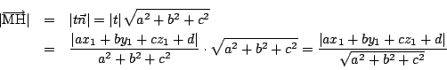 \begin{eqnarray*}\vert\overrightarrow{\mathrm{MH}}\vert&=&\vert t\vec{n}\vert=\v...
...+c^2}
=\dfrac{\vert ax_1+by_1+cz_1+d\vert}{\sqrt{a^2+b^2+c^2}}
\end{eqnarray*}