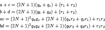\begin{displaymath}\begin{array}{l}
a+c=(2N+1)(q_a+q_c)+(r_1+r_2)\\
b+d=(2N...
...bd=(2N+1)^2q_bq_d+(2N+1)(q_br_2+q_dr_1)+r_1r_2
\end{array}
\end{displaymath}
