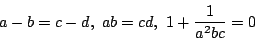 \begin{displaymath}a-b=c-d,\ ab=cd,\ 1+\dfrac{1}{a^2bc}=0
\end{displaymath}