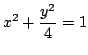 $x^2+\dfrac{y^2}{4}=1$