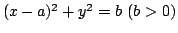 $(x-a)^2+y^2=b\ (b>0)$