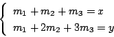 \begin{displaymath}\left\{
\begin{array}{l}
m_1+m_2+m_3=x\\
m_1+2m_2+3m_3=y
\end{array}
\right.
\end{displaymath}