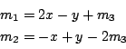 \begin{displaymath}\begin{array}{l}
m_1=2x-y+m_3\\
m_2=-x+y-2m_3
\end{array}
\end{displaymath}
