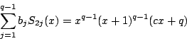 \begin{displaymath}
\sum_{j=1}^{q-1}b_jS_{2j}(x)=x^{q-1}(x+1)^{q-1}(cx+q)
\end{displaymath}