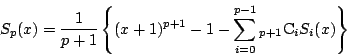 \begin{displaymath}
S_p(x)
=\dfrac{1}{p+1}\left\{(x+1)^{p+1}-1-\sum_{i=0}^{p-1}{}_{p+1}\mathrm{C}_iS_i(x)\right\}
\end{displaymath}