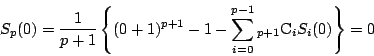 \begin{displaymath}
S_p(0)
=\dfrac{1}{p+1}\left\{(0+1)^{p+1}-1-\sum_{i=0}^{p-1}{}_{p+1}\mathrm{C}_iS_i(0)\right\}
=0
\end{displaymath}
