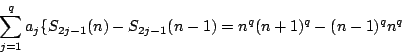 \begin{displaymath}
\sum_{j=1}^qa_j\{S_{2j-1}(n)-S_{2j-1}(n-1)=n^q(n+1)^q-(n-1)^qn^q
\end{displaymath}