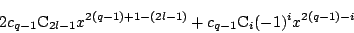 \begin{displaymath}
2c{}_{q-1}\mathrm{C}_{2l-1}x^{2(q-1)+1-(2l-1)}+c{}_{q-1}\mathrm{C}_{i}(-1)^ix^{2(q-1)-i}
\end{displaymath}