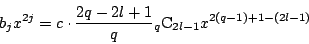 \begin{displaymath}
b_jx^{2j}=c\cdot\dfrac{2q-2l+1}{q}{}_q\mathrm{C}_{2l-1}x^{2(q-1)+1-(2l-1)}
\end{displaymath}