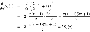 \begin{eqnarray*}
\dfrac{d}{dx}S_3(x)&=&\dfrac{d}{dx}\left\{\dfrac{1}{2}x(x+1)\...
...c{x(x+1)(2x+1)}{2}\\
&=&3\cdot\dfrac{x(x+1)(2x+1)}{6}=3S_2(x)
\end{eqnarray*}