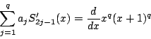 \begin{displaymath}
\sum_{j=1}^qa_jS_{2j-1}'(x)=\dfrac{d}{dx}x^q(x+1)^q
\end{displaymath}